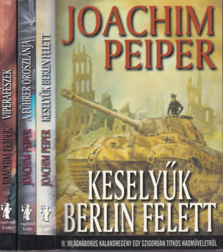 Joachim Peiper - 3 db. II. világháborús kalandregény (Keselyűk Berlin felett + A Führer oroszlánja + Viperafészek)