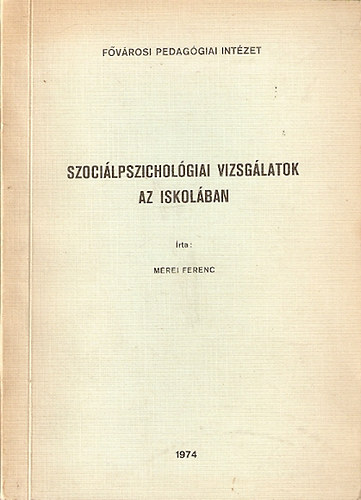 Mrei Ferenc - Szocilpszicholgiai vizsglatok az iskolban