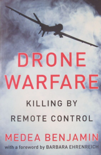 Medea Benjamin - Drone Warfare. Killing by Remote Control