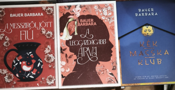Bauer Barbara - 3db Bauer Barbara különleges, élfestett regény - A leggazdagabb árva, A messziről jött fiú, Kék macska klub