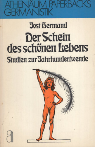 Jost Hermand - Der Schein des schönen Lebens. Studien zur Jahrhundertwende.
