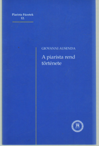 Giovanni Ausenda - A piarista rend története