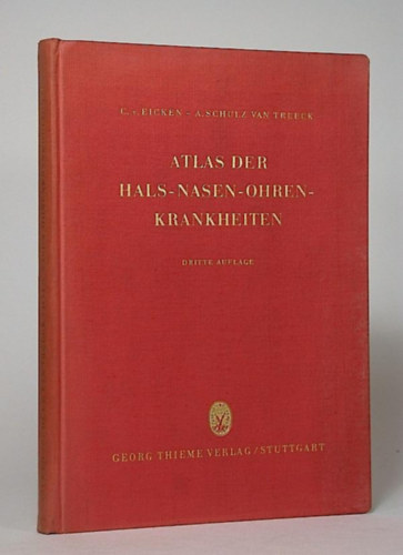 Dr. Carl von Eicken; Dr. A. Schulz van Treeck - Atlas der Hals-, Nasen-, Ohrenkrankheiten
