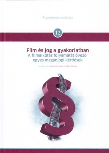 Takó Sándor Kollarik Tamás - Film és jog a gyakorlatban