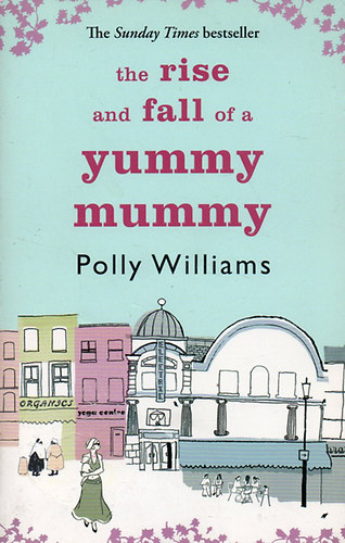 Polly Williams - The Rise and Fall of a Yummy Mummy