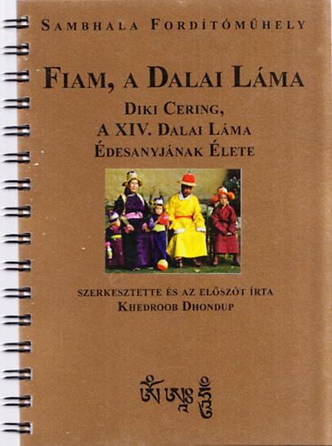 Khedroob Dondup - Fiam, a Dalai L�ma (Diki Cering, a Dalai L�ma �desanyj�nak �lete)