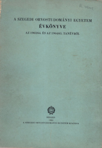 Plfy Gyula Zallr Andor - A Szegedi Orvostudomnyi Egyetem vknvye az 1963/64 s az 1964/65.  tanvrl