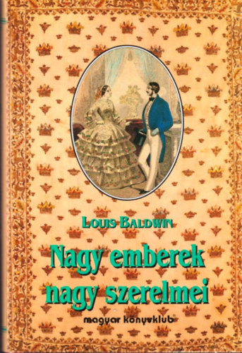 Louis Baldwin - Nagy emberek nagy szerelmei