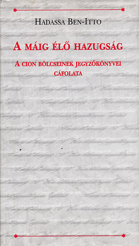 Hadassa Ben-Itto - A mig l hazugsg (A Cion Blcseinek jegyzknyvei cfolata)