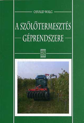 Osvald Walg - A sz�l�termeszt�s g�prendszere