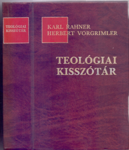 Karl Rahner - Herbert Vorgrimler - Teol�giai kissz�t�r (10., Kuno F�ssel k�zrem�k�d�s�vel teljesen �tdolgozott, �j kiad�s)