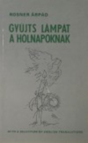 Rosner �rp�d - Gy�jts l�mp�t a holnapoknak (angol-magyar nyelven)
