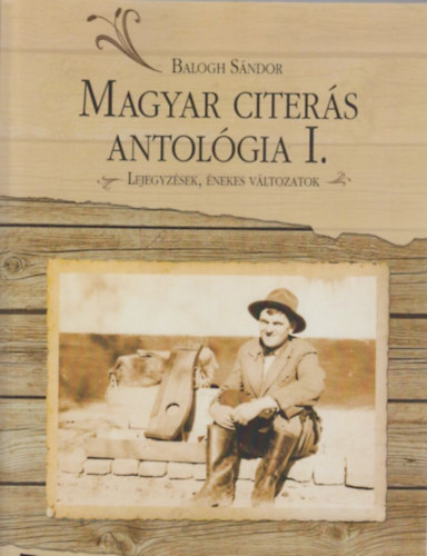 Balogh Sndor - Magyar Citers Antolgia I. - Lejegyzsek, nekes vltozatok