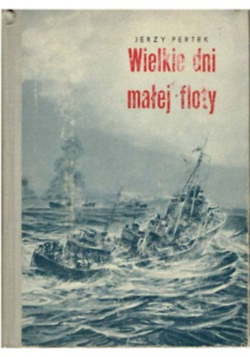 Jerzy Pertek - Wielkie dni małej floty (Dedikált)