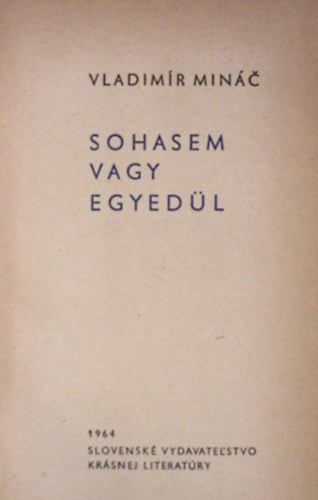 Vladimír Minác - Sohasem vagy egyedül