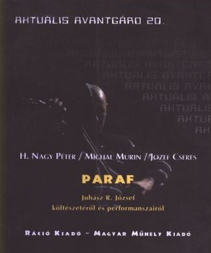 Michal- Cseres, Jozef H. Nagy Pter- Murin - Paraf (Juhsz R. Jzsef kltszetrl s performanszairl) 1983-2007