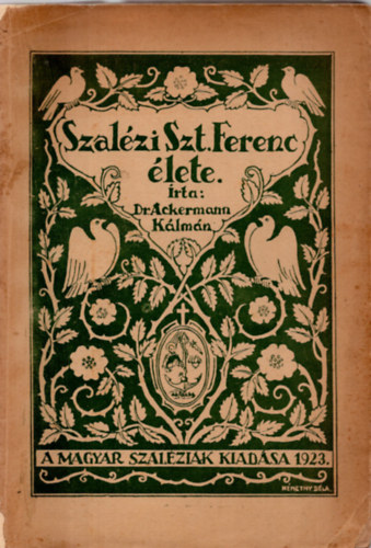 Ackermann K�lm�n - Szal�zi Szt. Ferenc �lete