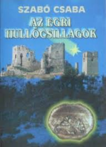 Szab Csaba - Az egri hullcsillagok