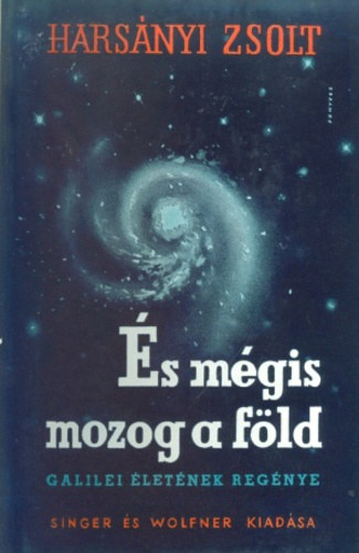 Harsányi Zsolt - És mégis mozog a Föld - Galilei életének regénye ll.
