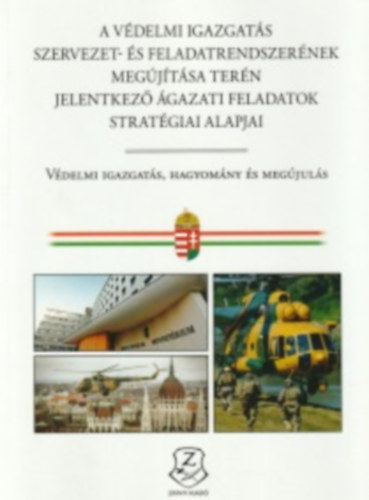 Bors Istvn - A vdelmi igazgats szervezet- s feladatrendszernek megjtsa tern jelentkez gazati feladatok stratgiai alapjai