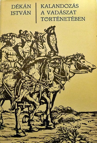 Szerző Dékán István Szerkesztő Hárs Mihály Dékán Istvánné Fotózta Baranyai László Borbély János Nagygyörgy Sándor Szidnay László - Kalandozás a vadászat történetében - Ragadozók vadászata - Szarvasvadászat - Az első vadásztársaság megalakítása - Ókori vadászatok - Az ősmagyarok nyomában