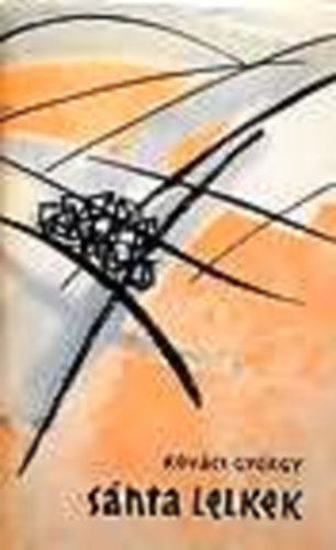 Kovács György - Sánta lelkek