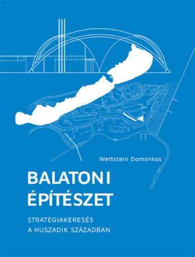 Wettstein Domonkos - Balatoni �p�t�szet