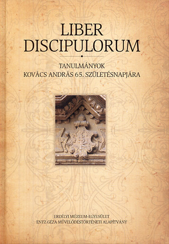 Kovcs Zsolt  (szerk.); Sarkadi Nagy Emese (szerk.); Weisz Attila (szerk.) - Liber Discipulorum