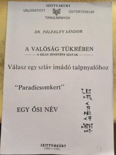 P�lfalvy N�ndor - A val�s�g t�kr�ben - a szl�v j�vev�ny szavak - V�lasz egy szl�v im�d� talpnyal�hoz (reprint)