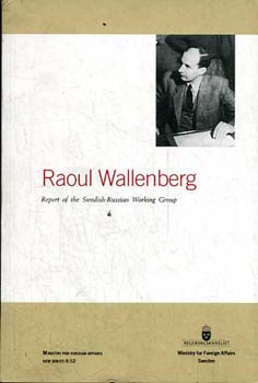 Raoul Wallenberg - Raoul Wallenberg - Report of the Swedish-Russian Working Group