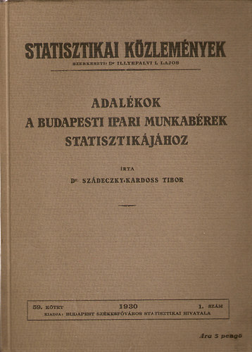 Dr. Szdeczky-Kardoss Tibor - Statisztikai Kzlemnyek: Adalkok a budapesti ipari munkabrek statisztikjhoz