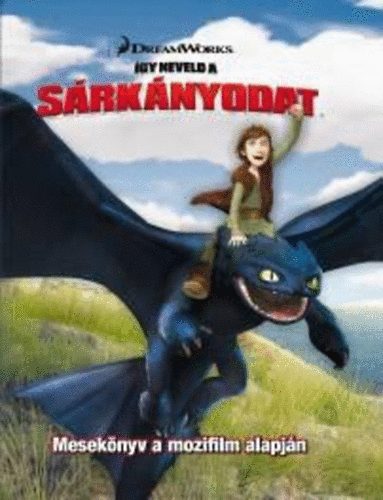 Rennie Brown - �gy neveld a s�rk�nyodat - Mesek�nyv a mozifilm alapj�n