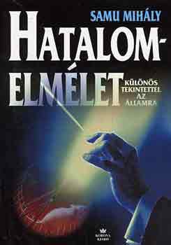 Samu Mih�ly - Hatalomelm�let - K�l�n�s tekintettel az �llamra