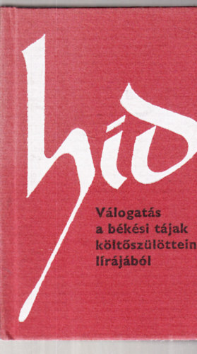 Filadelfi Mih�ly   (szerk.) - H�d (V�logat�s a b�k�si t�jak k�lt�sz�l�tteinek l�r�j�b�l) - minik�nyv, sz�mozott