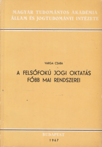 Varga Csaba - A felsfok jogi oktats fbb mai rendszerei