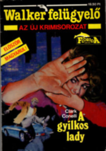 Clark Conelli - Rex Gordon - Al Frederic - James Roycroft - Al Frederic - 5 db Walker fel�gyel� krimi: A gyilkos lady - Aki m�snak vermet �s... - Gyilkos hajsza - Gyilkoss�g oszt�lyon fel�l - Az �lnok feles�g