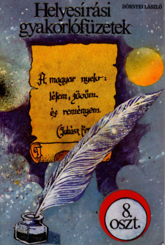 Drnyei Lszl - A magyar nyelv: ltem, jvm s remnyem (helyesrsi gyakorlfzetek)