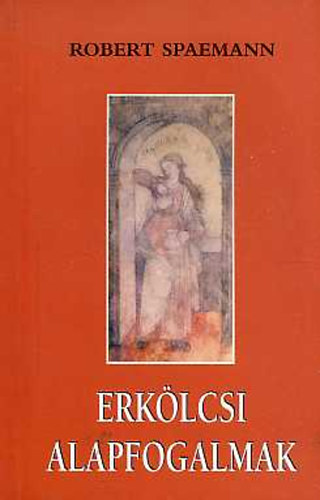 Robert Spaemann - Erk�lcsi alapfogalmak