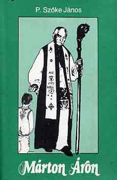 P. Szőke János - Márton Áron