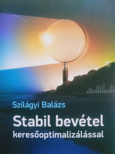 Szilágyi Balázs - Stabil bevétel keresőoptimalizálással