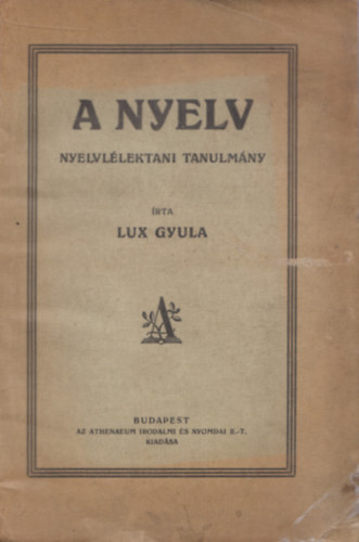 Lux Gyula - A nyelv (Nyelvllektani tanulmny) (alrt pldny)