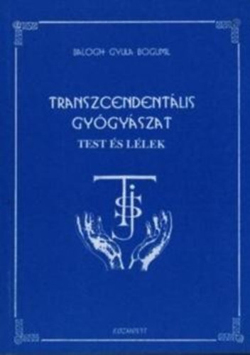 Balogh Gyula Bogumil - Transzcendent�lis gy�gy�szat (test �s l�lek)