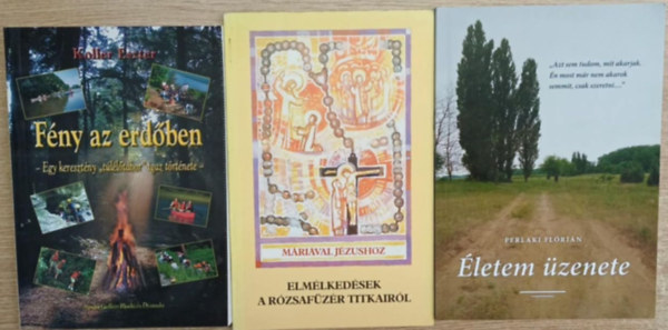 P. Kákonyi Asztrik, Perlaki Flórián Koller Eszter - 3 db vallási témájú kötet: Fény az erdőben - Elmélkedések a rózsafüzér titkairól - Életem üzenete