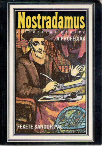 Fekete S�ndor P�l - Nostradamus titokzatos k�nyve: A pr�f�ci�k
