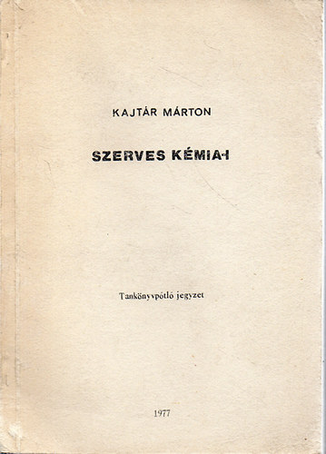 Kajt�r M�rton - Szerves k�mia-I. - Tank�nyvp�tl� jegyzet