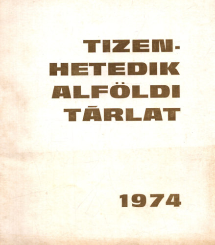 XVII. Alfldi Trlat 1974 prilis 4. mjus 5. Bkscsaba Munkcsy Mihly Mzeum