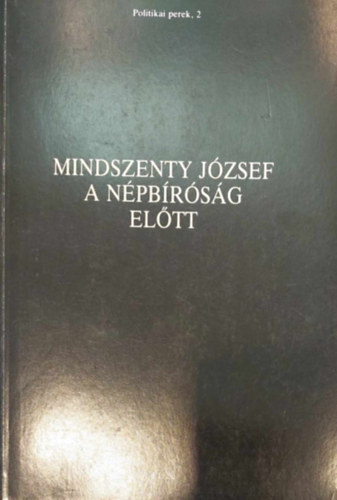 Bks Gellrt-Dr. Varga Lszl - Mindszenty Jzsef a npbrsg eltt