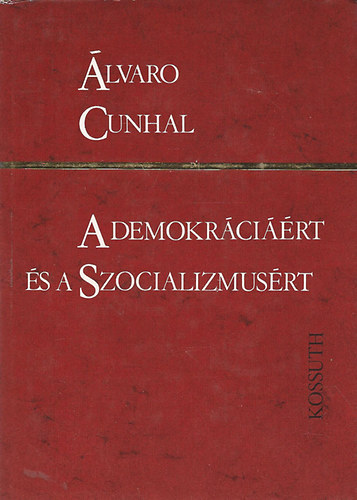 �lvaro Cunhal - A demokr�ci��rt �s a szocializmus�rt