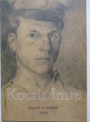Kocsis Imre: Rajzok �s eml�kek - 1956