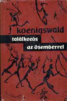 G.H.R. von Koenigswald - Találkozás az ősemberrel